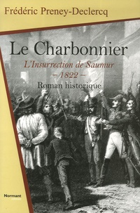 Frédéric Preney-Declercq - Le Charbonnier - L'Insurrection de Saumur 1822.