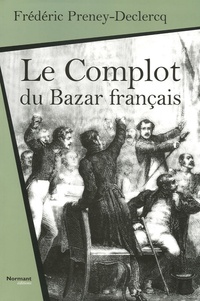 Frédéric Preney-Declercq - Le Complot du Bazar français.