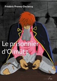 Frédéric Preney-Declercq - Le prisonnier d'Olmütz.