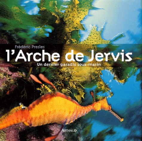 Frédéric Presles - L'arche de Jervis - Un dernier paradis sous-marin.