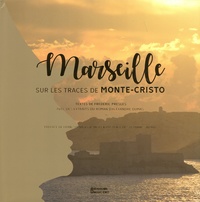 Frédéric Presles - Marseille, sur les traces de Monte-Cristo.