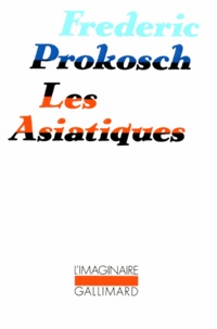 Frederic Prokosch - Les Asiatiques.