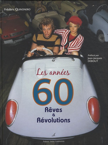 Frédéric Quinonero - Les années 60 - Rêves et révolutions.