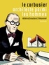 Frédéric Rébéna et Jean-Marc Thévenet - Le Corbusier, architecte parmi les hommes.