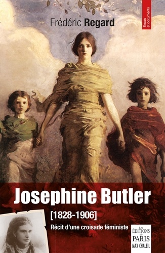 Josephine Butler (1828-1906). Récit d'une croisade féministe