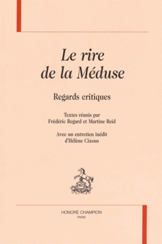 Frédéric Regard et Martine Reid - Le rire de la Méduse - Regards critiques.