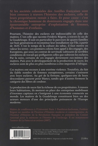 Les maîtres de la Guadeloupe. Propriétaires d'esclaves 1635-1848