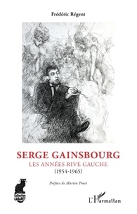 Frédéric Régent - Serge Gainsbourg - Les années rive gauche (1954-1965).