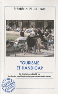 Frédéric Reichhart - Tourisme et handicap - Le tourisme adapté ou les loisirs touristiques des personnes déficientes.