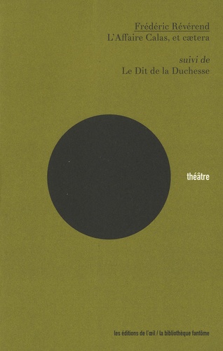 Frédéric Révérend - L'Affaire Calas, et caetera suivi de Le Dit de la Duchesse.