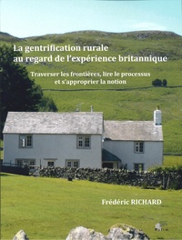Frédéric Richard - La gentrification rurale au regard de l'expérience britannique - Traverser les frontières, lire le processus et s'approprier la notion.