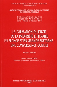 Frédéric Rideau - La formation du droit de la propriété littéraire en France et en Grande-Bretagne : Une convergence oubliée.