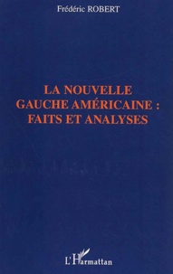 Frédéric Robert - La Nouvelle Gauche Americaine : Faits Et Analyses.
