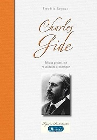 Frédéric Rognon - Charles Gide - Ethique protestante et solidarité économique.