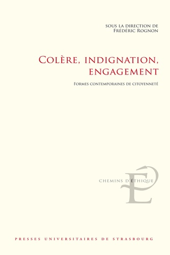 Frédéric Rognon - Colère, indignation, engagement - Formes contemporaines de citoyenneté.