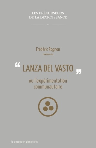 Frédéric Rognon - Lanza del Vasto ou l'expérimentation communautaire.