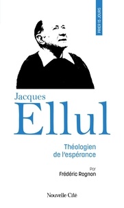 Frédéric Rognon - Prier 15 jours avec Jacques Ellul - Théologien de l'espérance.