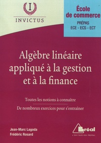 Frédéric Rosard et Jean-Marc Lagoda - Algèbre linéaire appliqué à la gestion et à la finance.