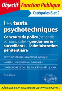 Frédéric Rosard - Les tests psychotechniques - Concours de police (nationale et municipale), gendarmerie, surveillant de l'administration pénitentiaire Catégories B et C.
