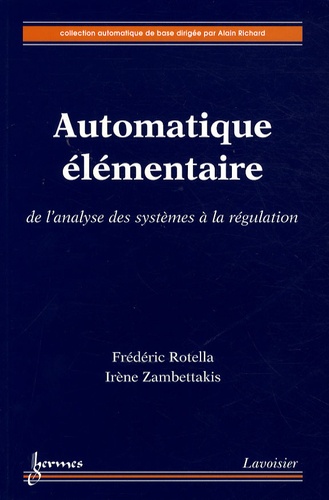 Frédéric Rotella et Irène Zambettakis - Automatique élémentaire - De l'analyse des systèmes à la régulation.