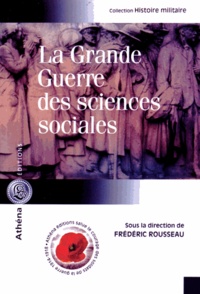 Frédéric Rousseau - La Grande Guerre des sciences sociales.