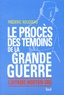 Frédéric Rousseau - Le Proces Des Temoins De La Grande Guerre. L'Affaire Norton Cru.