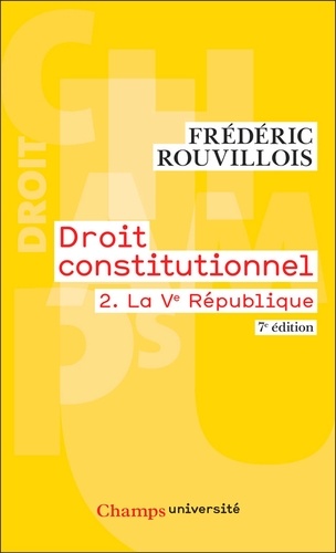 Droit constitutionnel. Tome 2, La Ve République 7e édition