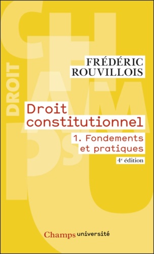 Droit constitutionnel. Tome 1, Fondements et pratiques 4e édition