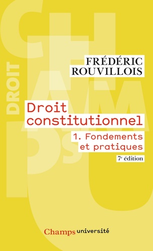 Droit constitutionnel. Tome 1, Fondements et pratiques 7e édition actualisée