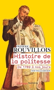 Frédéric Rouvillois - Histoire de la politesse - De la Révolution à nos jours.