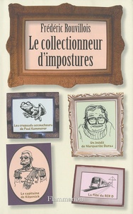 Frédéric Rouvillois - Le collectionneur d'impostures.