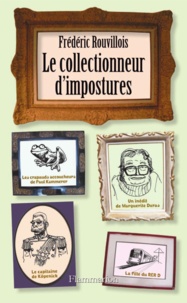 Frédéric Rouvillois - Le collectionneur d'impostures.