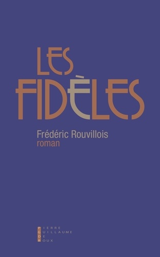 Frédéric Rouvillois - Les fidèles.