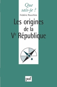 Frédéric Rouvillois - Les origines de la Ve République.