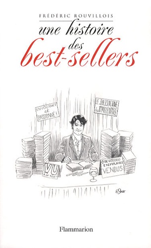 Frédéric Rouvillois - Une histoire des best-sellers.