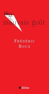 Frédéric Roux - Eloge du mauvais goût.