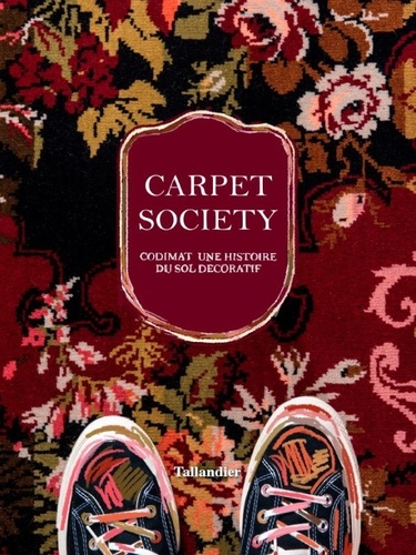 Carpet society. Codimat, une histoire du sol décoratif