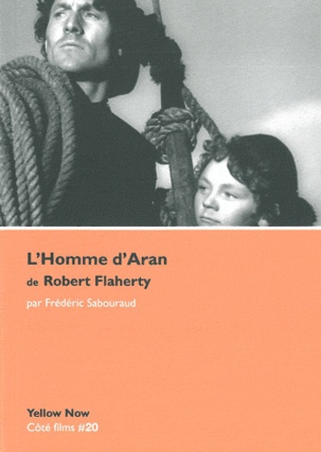Frédéric Sabouraud - L'Homme d'Aran de Robert Flaherty - Mythe, île et cinéma.