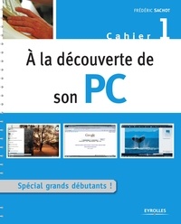 Frédéric Sachot - A la découverte de son PC - Cahier 1.