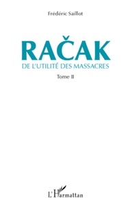 Frédéric Saillot - Racak - De l'utilité des massacres Tome 2.