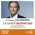 Frédéric Saldmann - La santé devant soi - Le secret millénaire qui va changer votre vie.