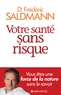 Frédéric Saldmann - Votre santé sans risque.