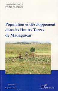 Frédéric Sandron - Population et développement dans les Hautes Terres de Madagascar.