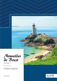 Téléchargez des livres en ligne pour ipad Nouvelles de Brest  - Tome 1 par Frédéric Sarboni en francais FB2 ePub 9782383515210