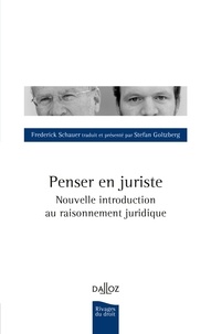 Frédéric Schauer - Penser en juriste - Une nouvelle introduction au raisonnement juridique.