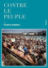 Frédéric Schiffter - Contre le peuple.