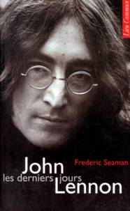 Frédéric Seaman - John Lennon. Les Derniers Jours.