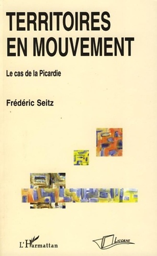 Frédéric Seitz - Territoires en mouvement - Le cas de la Picardie.
