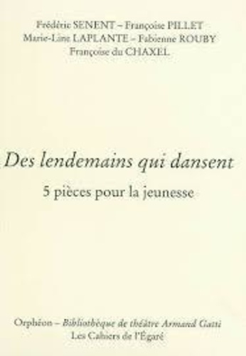 Frédéric Senent et Françoise Pillet - Des lendemains qui dansent - 5 Pièces pour la jeunesse.