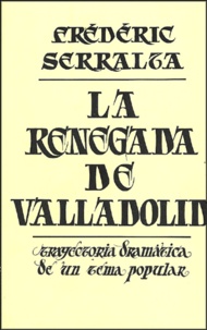 Frédéric Serralta - La renegada de Valladolid - Trayectoria dramatica de un tema popular.